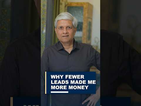 Why Fewer Leads Made Me More Money