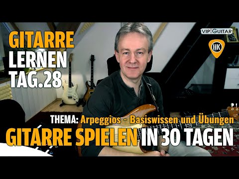 Gitarre Lernen TAG 28 - Einsteigerkurs - Arpeggios - Basiswissen und Übungen