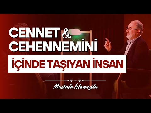Cennet ve Cehennemini İçinde Taşıyan İnsan | Mustafa İslamoğlu