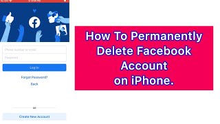 How to Permanently Delete Facebook Account on iPhone.