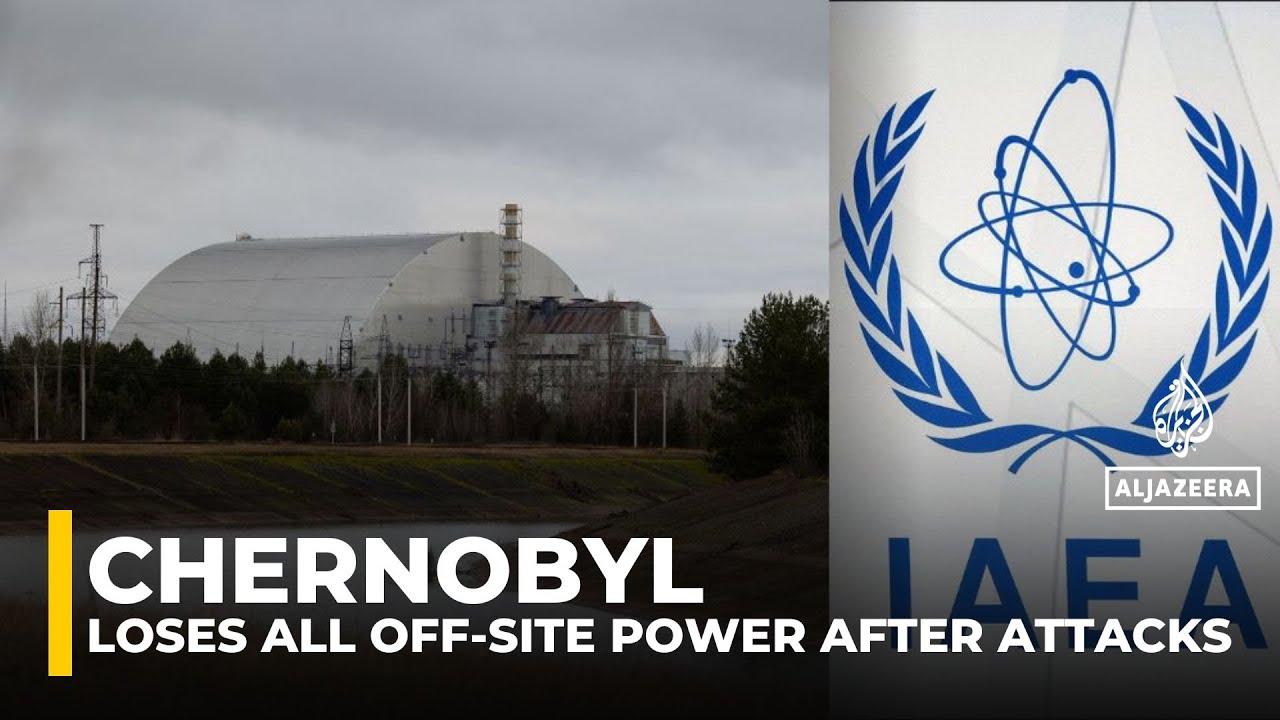 Chernobyl loses all off-site power after attacks on Ukraine’s grid, IAEA raises alarm