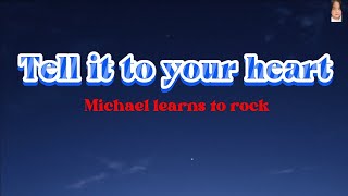 Tell it to your heart by. Michael learns to rock) remaster