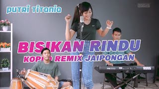 Download lagu BISIKAN RINDU KOPLO REMIX JAIPONGAN Cover PUTRI TITANIA mp3 Download lagu BISIKAN RINDU KOPLO REMIX JAIPONGAN Cover PUTRI TITANIA mp3