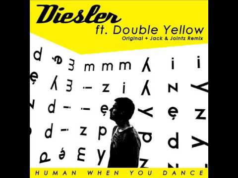 Diesler ft. Double Yellow - Human When You Dance [Jack & Jointz Remix]