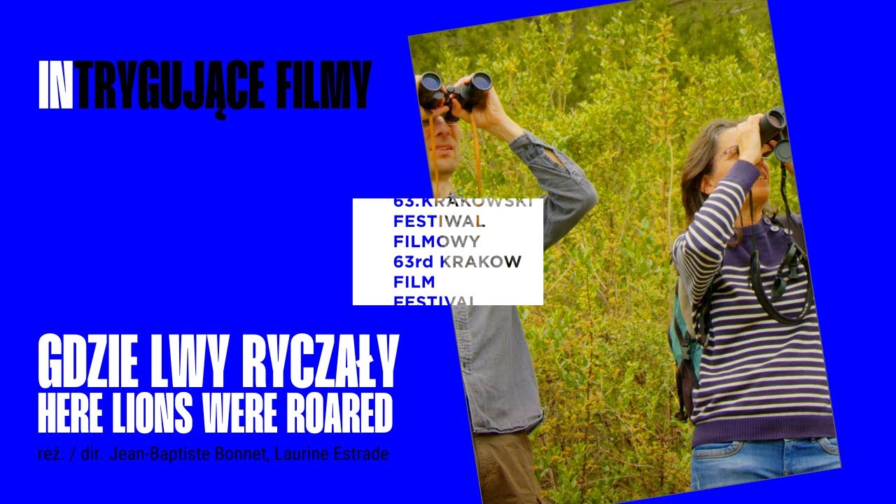 Gdzie lwy ryczały / Here Lions Once Roared (reż. / dir. Jean-Baptiste Bonnet, Laurine Estrade)
