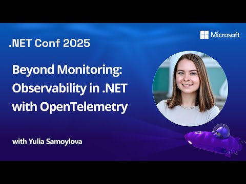 Beyond Monitoring: Observability in .NET with OpenTelemetry