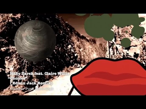Hady Tarek feat. Claire Willis - Choices (Edwin Jack Remix)