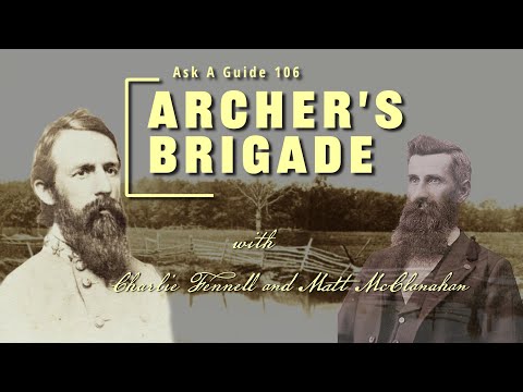 Archer's Brigade | Charlie Fennell and Listener Matt McClanahan | Ask A Gettysburg Guide #106