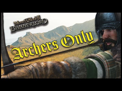 Beating Bannerlord with Big Bendy Bows | M&B 2: Bannerlord Archers Only Challenge
