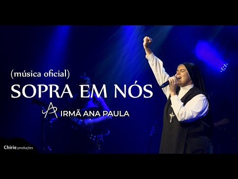 Sopra Em Nós - Irmã Ana Paula