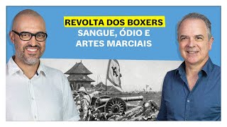 E o Resto é História: Revolta dos Boxers: sangue, ódio e artes marciais
