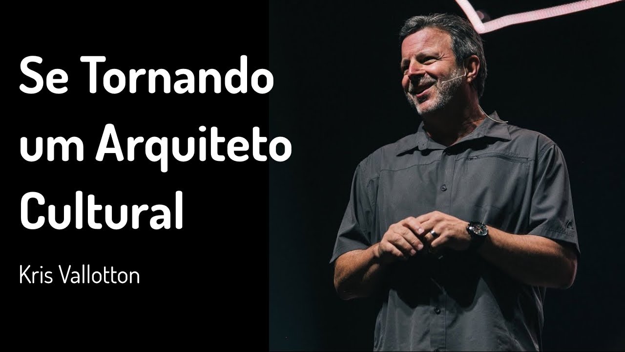 23 JUN 2019 | Kris Vallotton | Se Tornando um Arquiteto Cultural