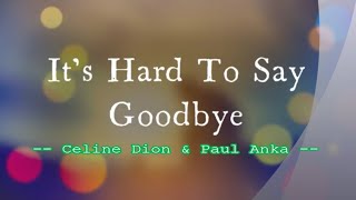 It&#39;s Hard To Say Goodbye - Celine Dion &amp; Paul Anka / with Lyrics