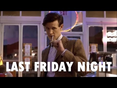 Doctor Who | Last Friday Night | The Eleventh Doctor