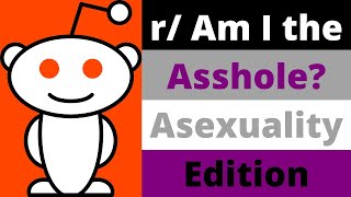 r/AmITheAsshole Asexuality Edition