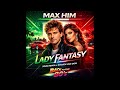 Max Him Lady Fantasy Remix 2026 By SVD