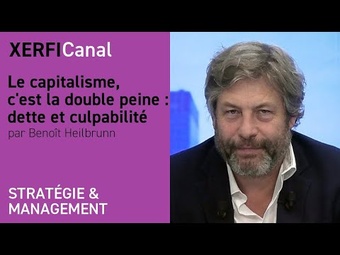Le capitalisme, c'est la double peine : dette et culpabilité [Benoît Heilbrunn]