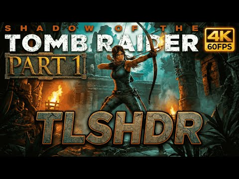Shadow of the Tomb Raider -Long Play Full Walkthrough (4K 60FPS) - Part 1
