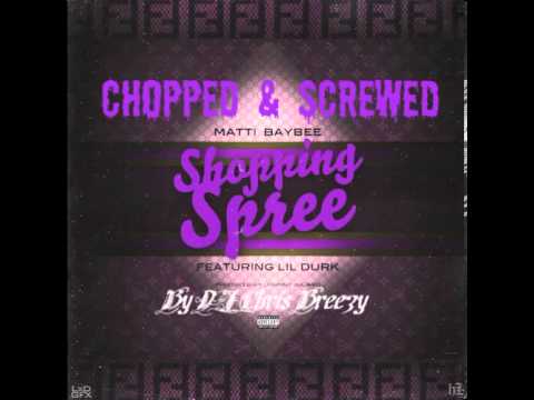 Shopping Spree-Matti Baybee Ft. Lil Durk (Chopped & Screwed By DJ Chris Breezy)