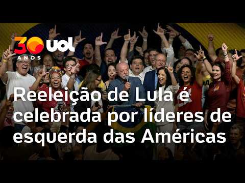 Reeleição de Lula é celebrada por líderes de esquerda das Américas
