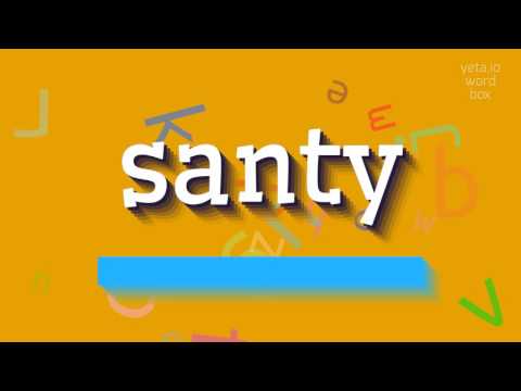 SANTY - HOW TO SAY SANTY?