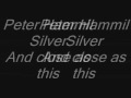 Peter Hammil - Silver