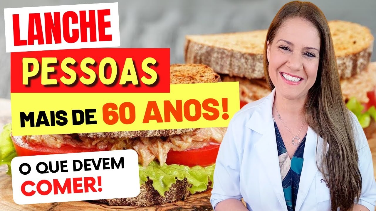 LANCHE para PESSOAS ACIMA DE 60 ANOS - O que COMER e EVITAR!