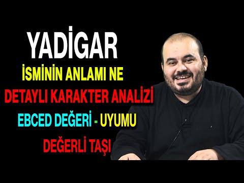 Yadigar isminin anlamı nedir ismin esması Detaylı isim karakter analizi ebced değeri uyumu