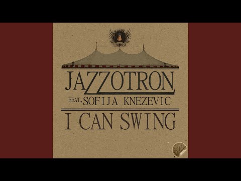 I Can Swing (feat. Sofija Knezevic)