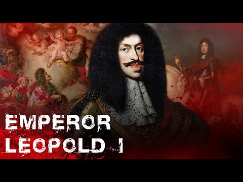Emperor Leopold I | The Scandalous War Maker of the Habsburgs (1640–1705)