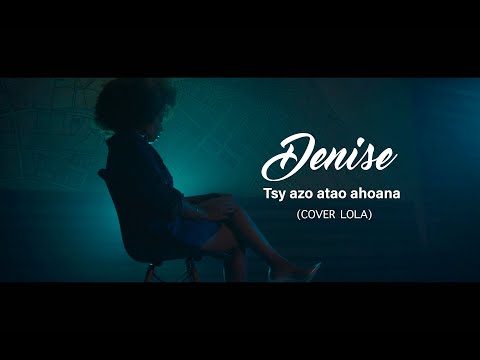 Denise - Tsy azo atao ahoana (LOLA Cover)