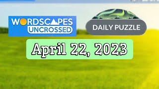 Wordscapes Uncrossed Daily Puzzle APRIL 22, 2023 | Answers | Solution