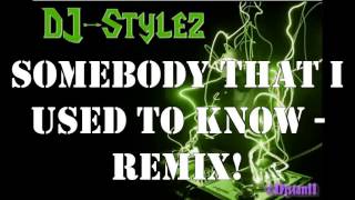 Somebody That I Used To Know Remix DJ-Stylez