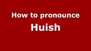 How to pronounce Huish