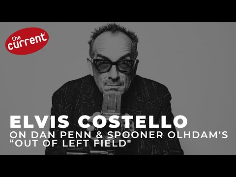 Elvis Costello on Dan Penn and Spooner Oldham's "Out Of Left Field"