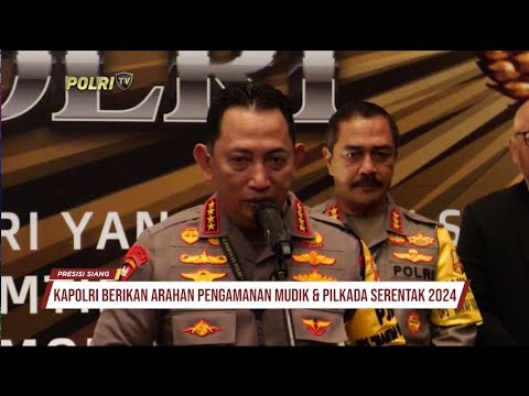 KAPOLRI BERIKAN ARAHAN PENGAMANAN MUDIK &amp; PILKADA SERENTAK 2024
