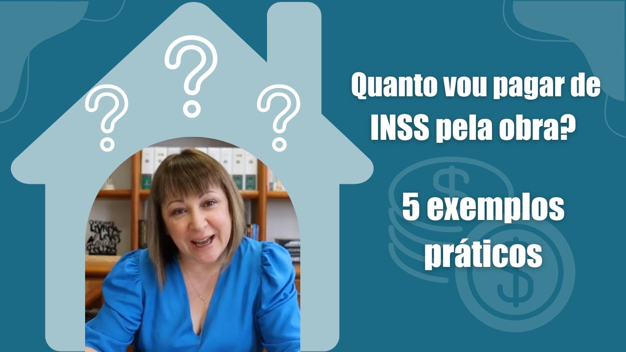 QUANTO VOU PAGAR DE INSS PELA OBRA - 5 exemplos práticos para você!😉