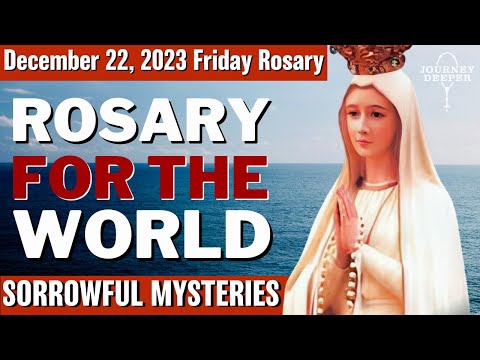 Friday Healing Rosary for the World December 22, 2023 Sorrowful Mysteries of the Rosary
