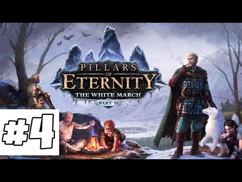 Pillars of Eternity The White March Part II Ep. 4 - Mylla's Friends - Let's Play Gameplay