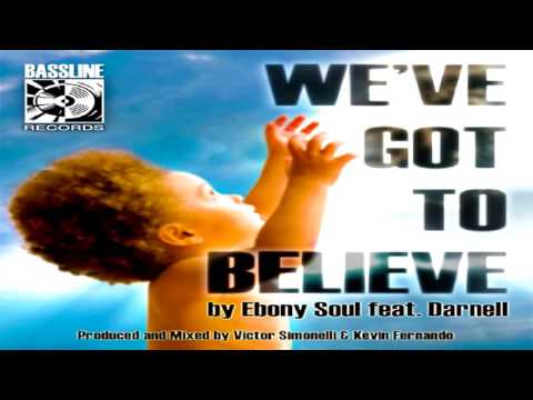 Ebony Soul Feat Darnell   -  "We've Got To Believe"   (Victor And Kevin Original Vocal Mix)