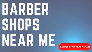 Barber Shops Near Me - How to Find the Best Barbershops Near You