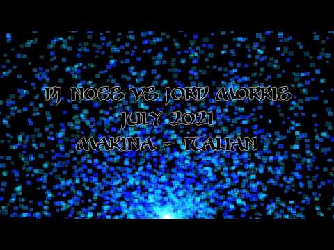 DJ Noss vs Jord Morris - Part 2 - July 2021 - Makina / Italian Mix