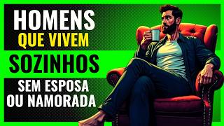 Psicologia dos Homens que Preferem Viver SOZINHOS (Sem namorada e sem esposa)