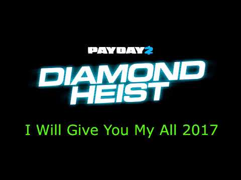 Payday 2 - I Will Give You My All 2017 (Heist Track)