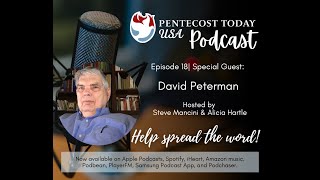 The Pentecost Today Podcast - Episode 18 - David Peterman