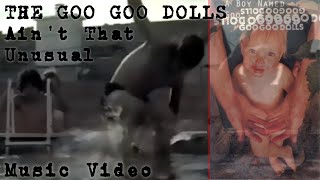 The Goo Goo Dolls - Ain&#39;t That Unusual (Fan Made Music Video)