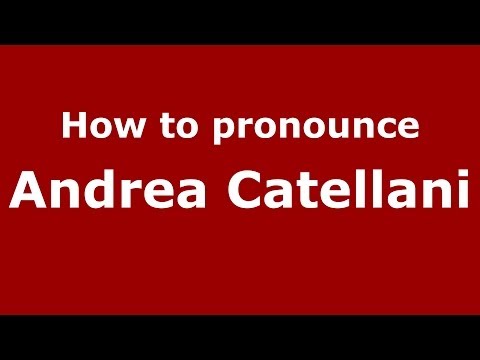 How to pronounce Andrea Catellani (Italian/Italy)  - PronounceNames.com
