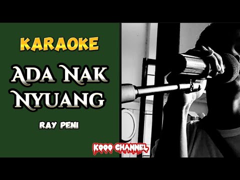 KARAOKE LAGU ADA NAK NYUANG // RAY PENI by. kooo