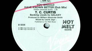T.C. Curtis - You Should Have Known Better (Dub Mix)