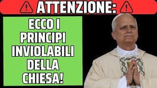 ATTENZIONE!!!! ECCO I PRINCÌPI INVIOLABILI DELLA CHIESA!